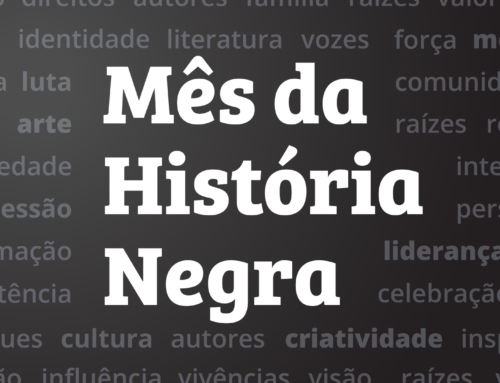 Fevereiro é o mês da história negra